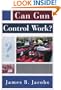 Can Gun Control Work? (Studies in Crime and Public Policy)