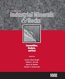 Industrial Minerals & Rocks: Commodities, Markets, and Uses