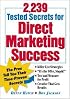 2,239 Tested Secrets For Direct Marketing Success : The Pros Tell You Their Time-Proven Secrets