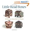 Little Bead Boxes: 12 Miniature Containers Built with Beads