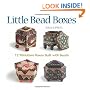 Little Bead Boxes: 12 Miniature Containers Built with Beads
