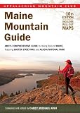 Maine Mountain Guide, 10th: AMC'S Comprehensive Guide to Hiking Trails of Maine, Featuring Baxter State Park and Acadia National Park (AMC Hiking Guide Series)