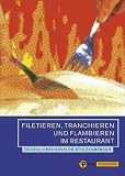 Filetieren, Tranchieren und Flambieren im Restaurant