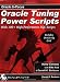 Oracle Tuning Power Scripts: With 100+ High Performance SQL Scripts (Oracle In-Focus)