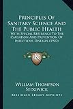 Principles of Sanitary Science and the Public Health: With Special Reference to the Causation and Prevention of Infectious Diseases (1902)