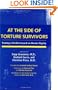 At the Side of Torture Survivors: Treating a Terrible Assault on Human Dignity