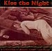 Kiss the Night: A Collection of Unusual Gothic Love Songs