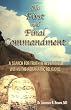 The First & Final Commandment: A Search for Truth in Revelation Within the Abrahamic Religions