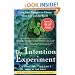 The Intention Experiment: Using Your Thoughts to Change Your Life and the World