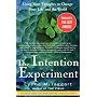 The Intention Experiment: Using Your Thoughts to Change Your Life and the World