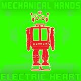 Mechanical Hands Electric Heart