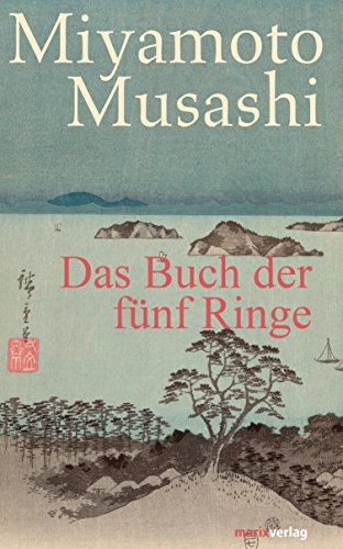 Das Buch der fünf Ringe: Aus dem Altjapanischen neu übersetzt von Timo Klemmer (Fernöstliche Klassiker) (German Edition)