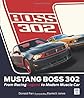 Mustang Boss 302: From Racing Legend to Modern Muscle Car