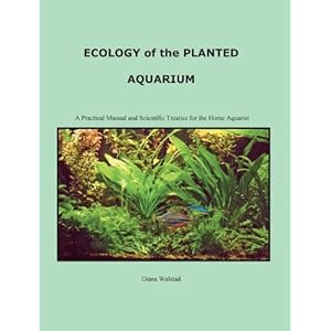Ecology of the Planted Aquarium: A Practical Manual and Scientific Treatise