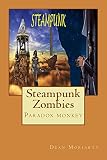 Steampunk Zombies: paradox monkey (The Steampunk series Book 1)