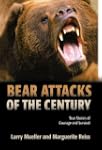 Bear Attacks of the Century: True Sto...