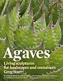 Agaves: Living Sculptures for Landscapes and Containers