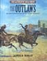 The Outlaws: Accounts by Eyewitnesses and the Outlaws Themselves (The Authentic Wild West, Vol. 2)