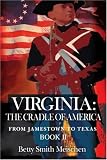 Virginia: The Cradle of America: From Jamestown to Texas Book II
