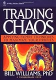 Trading Chaos: Applying Expert Techniques to Maximize Your Profits (A Marketplace Book)