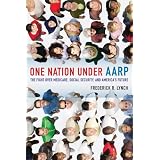 One Nation under AARP: The Fight over Medicare, Social Security, and America's Future
