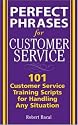 Perfect Phrases for Customer Service: Hundreds of Tools, Techniques, and Scripts for Handling Any Situation (Perfect Phrases Series)
