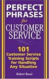 Perfect Phrases for Customer Service: Hundreds of Tools, Techniques, and Scripts for Handling Any Situation (Perfect Phrases)
