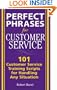 Perfect Phrases for Customer Service: Hundreds of Tools, Techniques, and Scripts for Handling Any Situation (Perfect Phrases Series)