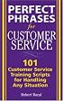 Perfect Phrases for Customer Service: Hundreds of Tools, Techniques, and Scripts for Handling Any Situation (Perfect Phrases)