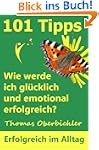 101 Tipps Wie werde ich gl�cklich und...