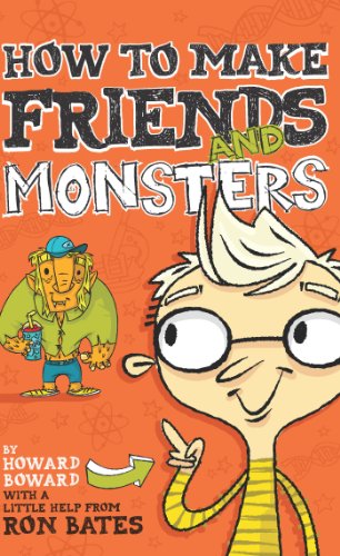 How to Make Friends and Monsters (A Howard Boward Book)