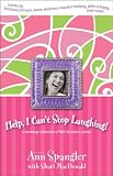 Help, I Can t Stop Laughing!: A Nonstop Collection of Life s Funniest Stories