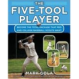 TheFive-ToolPlayer:BecometheTotalPackagethatProandCollegeBaseballScoutsWant