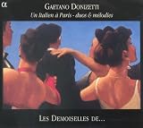 Gaetano Donizetti: Un Italien Ã  Paris - duos & mÃ©lodies