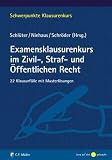 Examensklausurenkurs im Zivil-, Straf- und Öffentlichen Recht: 22 Klausurfälle mit Musterlösungen (Schwerpunkte Klausurenkurs)