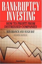 Bankruptcy Investing: How to Profit from Distressed Companies