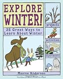 Explore Winter!: 25 Great Ways to Learn About Winter (Explore the Seasons)