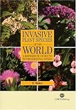 Invasive Plant Species of the World: A Reference Guide to Environmental Weeds (Cabi Publishing)