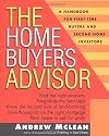 The Home Buyer's Advisor: A Handbook for First-Time Buyers and Second-Home Investors