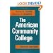 The American Community College (Jossey-Bass Higher and Adult Education Series)