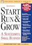 Start Run & Grow: A Successful Small Business (Business Owner's Toolkit series)