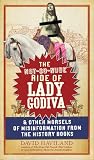 The Not-So-Nude Ride of Lady Godiva: & Other Morsels of Misinformation from the History Books