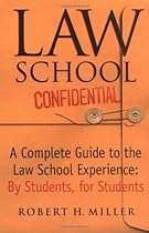 Law School Confidential: A Complete Guide to the Law School Experience