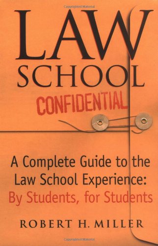 Law School Confidential: A Complete Guide to the Law School Experience
