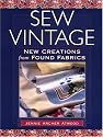 Sew Vintage: New Creations from Found Fabrics
