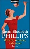 Verliebt, verr&uuml;ckt, verheiratet: Roman - Susan Elizabeth Phillips