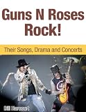 Guns N Roses Rock! Their Songs, Drama and Concerts