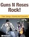 Guns N Roses Rock! Their Songs, Drama and Concerts