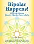 Bipolar Happens! 35 Tips and Tricks to Manage Bipolar Disorder