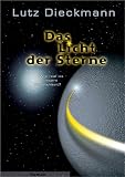Das Licht der Sterne / Wie real ist unsere Wirklichkeit? - Lutz Dieckmann